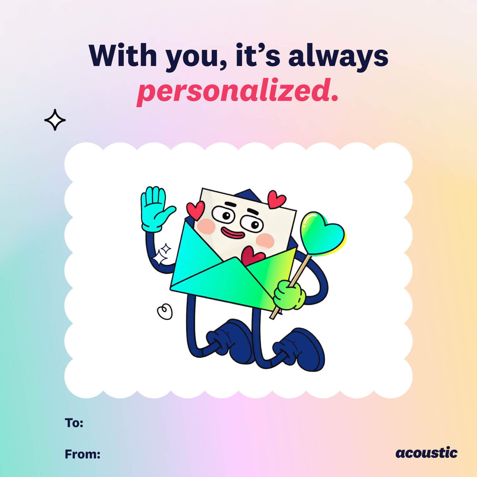 5. Promotional graphic featuring an envelope character with arms, legs, and a smiling face, holding a heart. The text reads "With you, it’s always personalized." “To:” and “From:” fields are blank. The logo of Acoustic is displayed at the bottom.