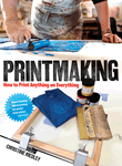 Printmaking: How to Print Anything on Everything