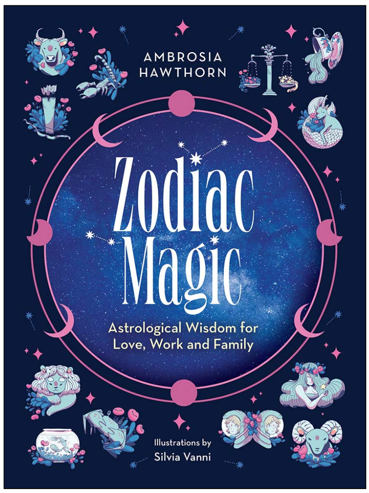 Zodiac Magic: Astrological Wisdom for Love, Work and Family